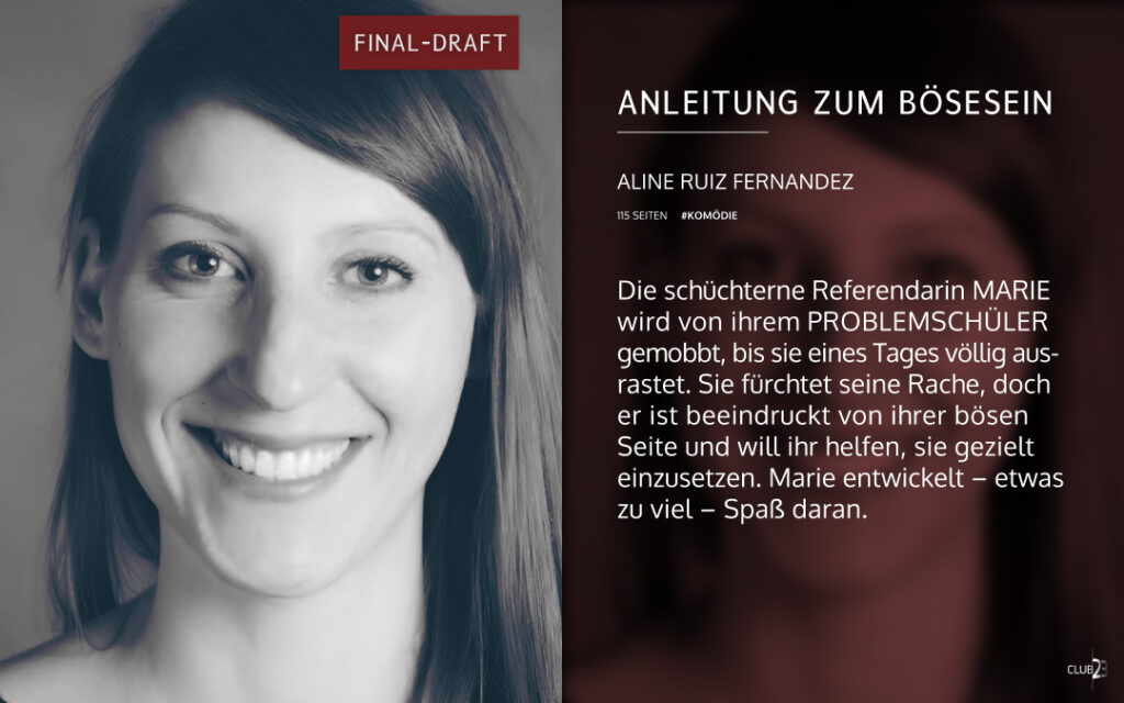 „Anleitung zum Bösesein“ – Komödie von Aline Ruiz Fernandez. Synopsis: Die schüchterne Referendarin Marie wird von ihrem Problemschüler gemobbt, bis sie eines Tages völlig ausrastet. Sie fürchtet seine Rache, doch er ist beeindruckt von ihrer bösen Seite und will ihr helfen, sie gezielt einzusetzen. Marie entwickelt – etwas zu viel – Spaß daran. – 115 Seiten